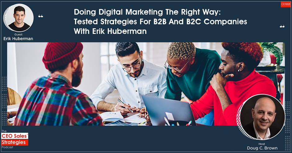 CEO Sales Strategies | Erik Huberman | Digital Marketing